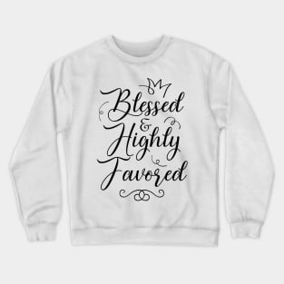 Blessed & Highly Favored Crewneck Sweatshirt